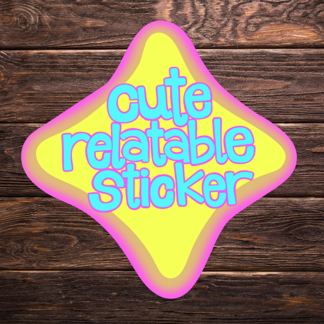 Cute Relatable Sticker