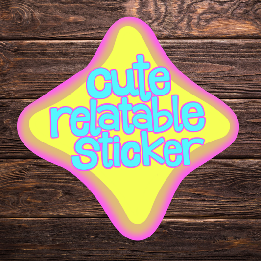 Cute Relatable Sticker