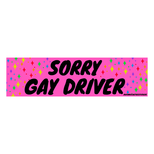 Sorry Gay Driver Bumper Sticker