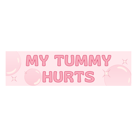 My Tummy Hurts Bumper Sticker